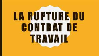 La rupture du contrat de travail [upl. by Learsi]