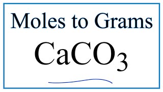 How to Convert Moles of CaCO3 to Grams [upl. by Adaline]