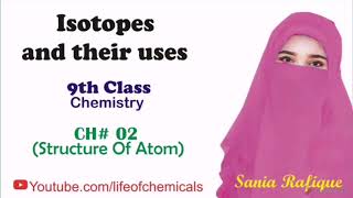 Isotopes and their uses  Chapter  2  Class 9th Chemistry [upl. by Meesan]