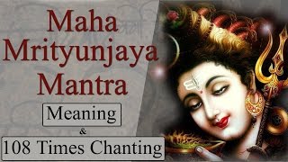 Maha Mrityunjaya Mantra 108 Times Chanting With Meaning amp Lyrics [upl. by Brasca213]