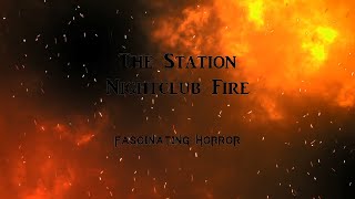 The Station Nightclub Fire  A Short Documentary  Fascinating Horror [upl. by Enneire211]