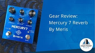 Gear Review Meris Mercury 7 Reverb Pedal [upl. by Ellezaj]