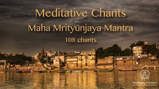 Meditative Chants  Maha Mrityunjaya Mantra  108 chants  Sri M [upl. by Eed]