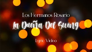 Los Hermanos Rosario  La Dueña Del Swing Lyric Video [upl. by Sybley]