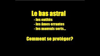 Tout sur le bas astral les entités [upl. by Dorri]