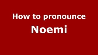 How to pronounce Noemi American EnglishUS  PronounceNamescom [upl. by Rimas]