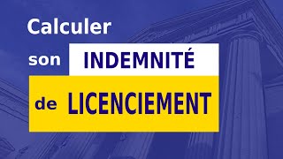 INDEMNITÉ DE LICENCIEMENT  CALCUL [upl. by Diana]