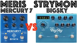 Meris Mercury 7 vs Strymon BigSky [upl. by Ahseile352]