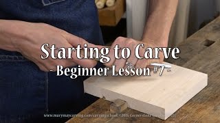 Starting To Carve  Beginner Lesson 7 [upl. by Slotnick]