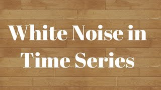 White Noise Process  Time Series  Forecasting [upl. by Beberg]