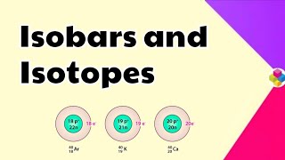 Isobars amp Isotopes  Structure of Atom  Class 11th amp 12th  Science [upl. by Armalla]