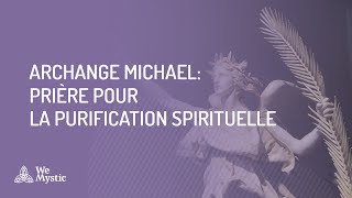 Prière de purification spirituelle de l’archange Michael – 21 jours [upl. by Nea653]