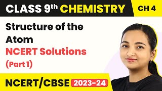 Class 9 Chemistry Chapter 4  Structure of the Atom  NCERT Solutions Part 1 [upl. by Muna]