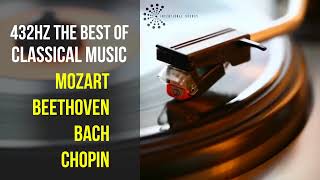 Best Classical Music 432Hz 》Mozart • Beethoven • Bach • Chopin 》Piano Violin amp Orchestral [upl. by Stillmann14]