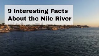 9 Interesting Facts About the Nile River [upl. by Nodroj57]