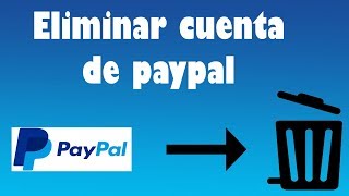 Eliminar cuenta de paypal fácil y rápido [upl. by Dnomsed269]