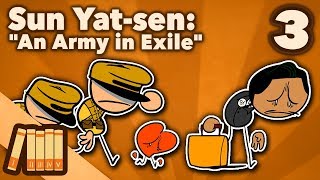 Sun Yatsen  An Army in Exile  Part 3  Extra History [upl. by Niwrehs]